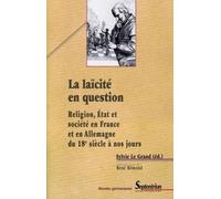 La Laïcité En Question - Religion, Etat Et Société En France Et En Allemagne Du 18e Siècle À Nos Jours
