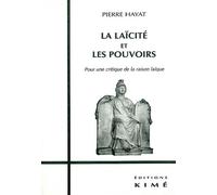 La Laicite Et Les Pouvoirs. Pour Une Critique De La Raison Laique