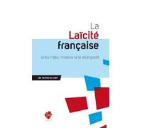 La Laïcité Française - Entre L'idée, L'histoire Et Le Droit Positif