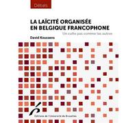 La laïcité organisée en Belgique francophone Un culte pas comme les autres - David Koussens - Universite De Bruxelles Eds - broché - Essai