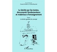 La laïcité par les textes, documents fondamentaux et matériaux d'enseignement (Tome 1) La laïcité, genèse du concept - Chantal Forestal - L'harmattan - broché - Essai