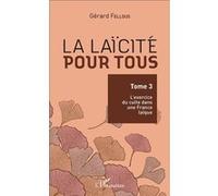 La laïcité pour tous Tome 3 : L'exercice du culte dans une France laïque - Gérard Fellous - L'harmattan - broché - Essai