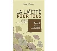 Gérard Fellous – La laïcité pour tous, Tome 1 : Principes juridiques fondamentaux – Broché