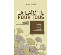 La laïcité pour tous Tome 1 : Principes juridiques fondamentaux - Gérard Fellous - L'harmattan - broché - Essai