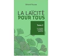 Gérard Fellous – La laïcité pour tous – Tome 2 : Le corpus juridique général – Essai – Broché