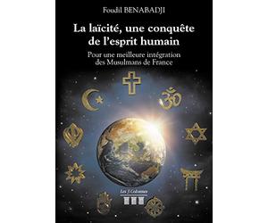 La laïcité, une conquête de l'esprit humain - Une meilleure intégration des musulmans de France par