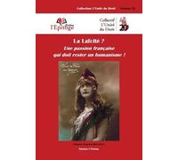 La Laïcité ? - Une Passion Française Qui Doit Rester Un Humanisme !