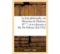 La Laïs philosophe, ou Memoires de Madame D***, et ses discours a Mr de Voltaire sur son impieté Besoet I (Auteur)