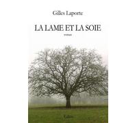 LA LAME ET LA SOIE - Roman - Gilles Laporte - Kairos - broché - Roman