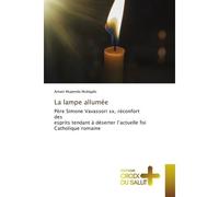 La lampe allumée Père Simone Vavassori sx, réconfort des esprits tendant à déserter l'actuelle foi Catholique romaine - Amani Mupenda Mubigalo - Croix Du Salut - Poche - Essai