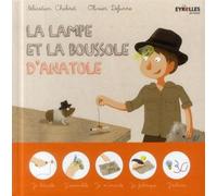 La lampe et la boussole d'Anatole Je bricole, j'assemble, je m'oriente, je fabrique, j'éclaire - Olivier Defurne - Eyrolles - broché - Document jeunesse dès 6 ans