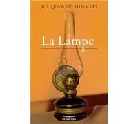 La Lampe ou comment la Belle Époque peut éclairer notre présent Moquaden Shomiti (Auteur)