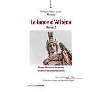 La lance d'Athéna: Tome 2, Etudes de Lettres anciennes, modernes et contemporaines