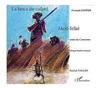 La lance du cafard François Essindi (Auteur), Vallot patrick*** (Auteur)