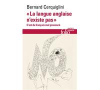 La langue anglaise n'existe pas C'est du français mal prononcé - Bernard Cerquiglini - Gallimard - Poche - Essai
