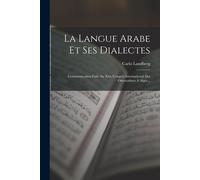 La Langue Arabe Et Ses Dialectes: Communication Faite Au Xive Congrès International Des Orientalistes À Alger...
