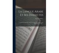 La Langue Arabe Et Ses Dialectes: Communication Faite Au Xive Congrès International Des Orientalistes À Alger...