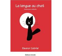 La langue au chat - conte pour enfants Conte pour enfants - Eleanor Gabriel - Unicite - broché - Contes et légendes jeunesse