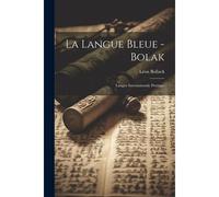 La Langue Bleue - Bolak: Langue Internationale Pratique