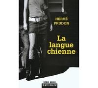 Hervé Prudon – La langue chienne – Roman – Broché – Gallimard