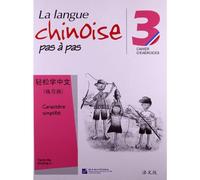 La Langue Chinoise Pas À Pas 3 - Cahier D'exercices Caractère Simplifié