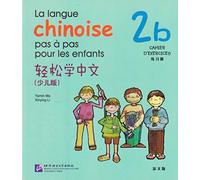 La langue chinoise pas a pas pour les enfants cahier 2b