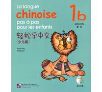 La Langue Chinoise Pas À Pas Pour Les Enfants - Manuel 1b (1 Cd Audio)