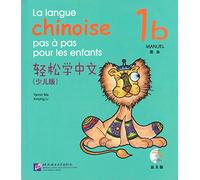 La langue chinoise pas à pas pour les enfants: Manuel 1b