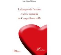 La langue de l'amour et de la sexualité au Congo-Brazzaville Jean-Alexis Mfoutou (Auteur)
