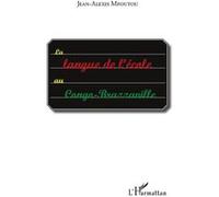 La langue de l'école au Congo-Brazzaville Jean-Alexis Mfoutou (Auteur)