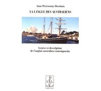 La Langue Des Australiens - Genèse Et Description De L'anglais Australien Contemporain