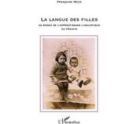 Françoise Weck - La langue des filles - Le roman de l'apprentissage linguistique du féminin - Broché