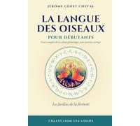 La langue des oiseaux pour débutants: Cours complet de la cabale phonétique, avec exercices corrigés