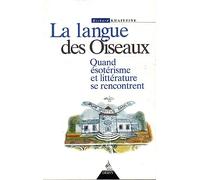 La langue des oiseaux: Quand ésotérisme et littérature se rencontrent
