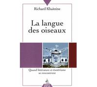 La Langue Des Oiseaux - Quand Littérature Et Ésotérisme Se Rencontrent