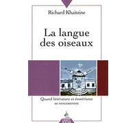 La Langue des oiseaux - tome 1 Quand littérature et ésotérisme se rencontrent
