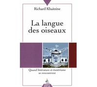 La Langue Des Oiseaux - Quand Littérature Et Ésotérisme Se Rencontrent