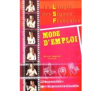 La langue des signes française : Mode d'emploi, l'expression par la pensée visuelle
