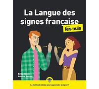 La langue des signes française pour les Nuls: | langue des signes, LSF, communication visuelle, vocabulaire, gestes, culture sourde