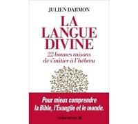 La Langue divine 22 bonnes raisons de s'initier à l'hébreu - Julien Darmon - Albin Michel - broché - Essai