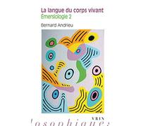 Emersiologie - Tome 2, La Langue Du Corps Vivant