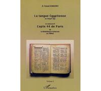 La langue égyptienne au moyen-âge Le manuscrit copte 44 de Paris de la Bibliothèque Nationale de France - Volume 1 - Fouad Khouzam - L'harmattan - broché - Etude