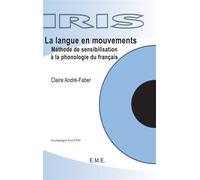 La langue en mouvements Méthode de sensibilisation à la phonologie du français - Andre-Faber Claire - Eme Et Intercommunications - broché - Scolaire / Universitaire