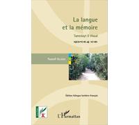 La Langue Et La Mémoire - Enigmes, Jeux Et Traditions Dans La Kabylie D'antan, Édition Bilingue Berbère-Français
