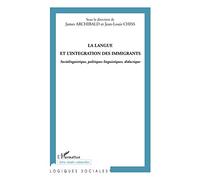 La langue et l'intégration des immigrants: Sociolinguistique, politiques linguistiques, didactique