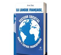 La langue franc aise, vecteur socie tal dans l'espace francophone - Emir Sisic - Le Lys Bleu - broché - Essai