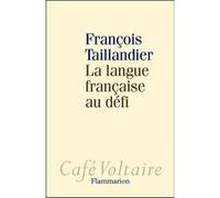 François Taillandier – La Langue française au défi – Essai – Broché