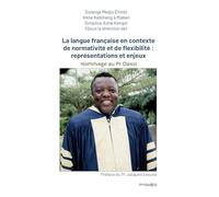La langue française en contexte de normativité et de flexibilité : représentations et enjeux: Hommage au Professeur M. Dassi