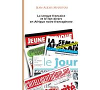 Jean-Alexis Mfoutou – La langue française et le fait divers en Afrique noire francophone – Broché