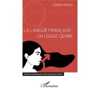 La langue française : un usage genré - Ophélie Wattier - L'harmattan - broché - Essai